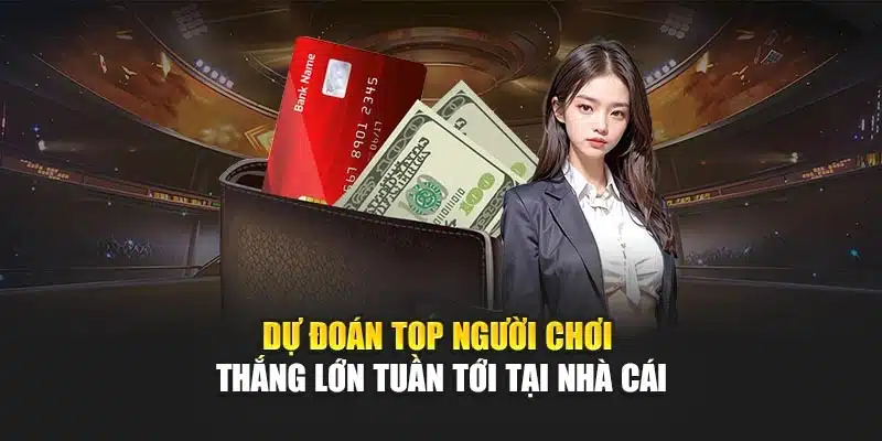 Top Người Chơi Thắng Lớn Tuần Này Tại V9bet Ấn Tượng 4 Dự đoán top người chơi thắng lớn tuần tới tại nhà cái