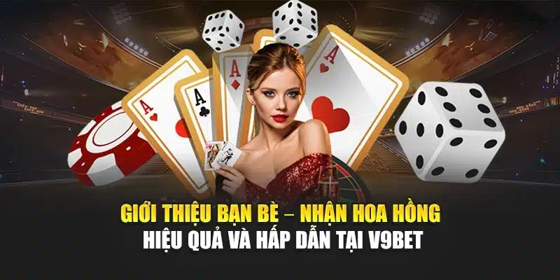 Giới Thiệu Bạn Bè – Nhận Hoa Hồng Hiệu Quả Và Hấp Dẫn Tại V9bet 1 Giới Thiệu Bạn Bè – Nhận Hoa Hồng Hiệu Quả Và Hấp Dẫn Tại V9bet