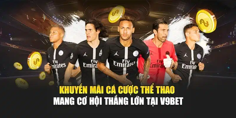 Khuyến Mãi Cá Cược Thể Thao Mang Cơ Hội Thắng Lớn Tại V9bet 1 Khuyến Mãi Cá Cược Thể Thao Mang Cơ Hội Thắng Lớn Tại V9bet