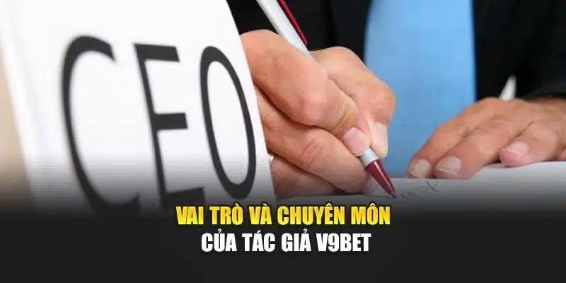 Tác giả 1 Vai trò và chuyên môn của tác giả V9Bet