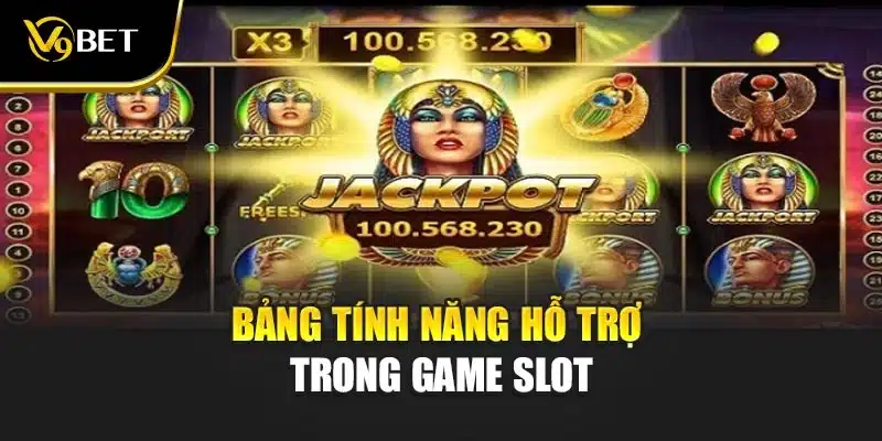 Trải Nghiệm Nổ Hũ Nữ Thần Ai Cập Hấp Dẫn Tại V9Bet 3 Bảng tính năng hỗ trợ trong game slot