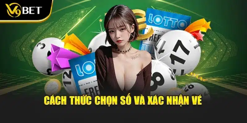 Xổ Số Siêu Tốc Tại V9bet – Trải Nghiệm Quay Số Nhanh 2 Cách thức chọn số và xác nhận vé