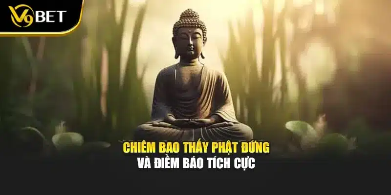 Nằm Mơ Thấy Phật – V9BET Giải Mã Điềm Báo, Ý Nghĩa Tâm Linh 2 Chiêm bao thấy phật đứng và điềm báo tích cực