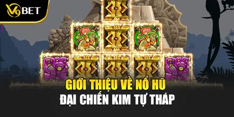 Nổ Hũ Đại Chiến Kim Tự Tháp V9BET Săn Tiền Đỉnh Cao 2 Giới thiệu về nổ hũ đại chiến kim tự tháp