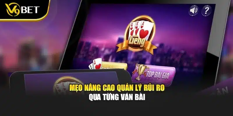 Đánh Liêng 3 Cây – Kinh Nghiệm Thắng Siêu Tốc Tại V9bet 3 Mẹo nâng cao quản lý rủi ro qua từng ván bài