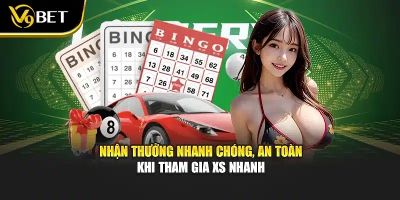 Xổ Số Nhanh Tại V9bet – Quay Thưởng Trúng Lớn Mỗi Ngày 4 Nhận thưởng nhanh chóng, an toàn khi tham gia XS nhanh